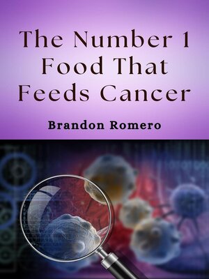 cover image of The Number 1 Food That Feeds Cancer